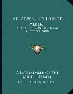 portada an appeal to prince albert: on a great constitutional question (1840) (in English)