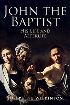 portada John the Baptist: His Life and Afterlife (en Inglés)