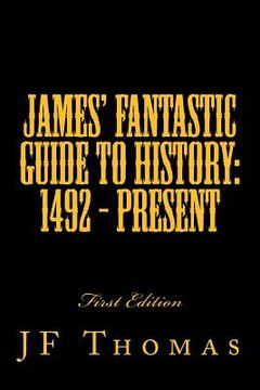 portada James' Fantastic Guide to History: 1492 - Present (en Inglés)
