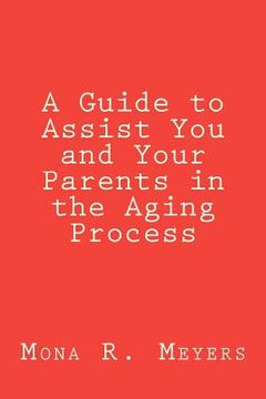 portada a guide to assist you and your parents in the aging process (in English)