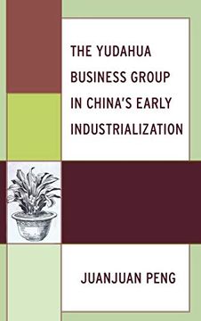 portada The Yudahua Business Group in China's Early Industrialization (en Inglés)