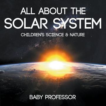 portada All about the Solar System - Children's Science & Nature (en Inglés)