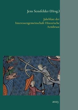 portada Jahrblatt der Interessengemeinschaft Historische Armbrust: 2023 (en Alemán)