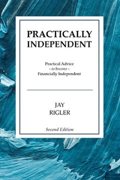 portada Practically Independent: Practical Advice to Become Financially Independent