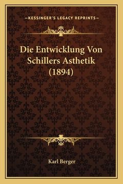 portada Die Entwicklung Von Schillers Asthetik (1894) (in German)