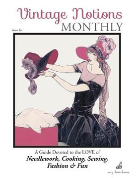 portada Vintage Notions Monthly - Issue 16: A Guide Devoted to the Love of Needlework, Cooking, Sewing, Fashion & Fun (in English)
