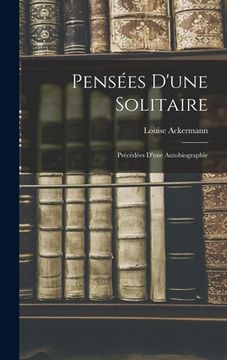 portada Pensées D'une Solitaire: Précédées D'une Autobiographie (in French)