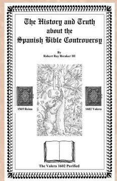 portada the history and truth about the spanish bible controversy (en Inglés)