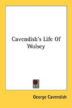portada cavendish's life of wolsey (en Inglés)