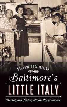 portada Baltimore's Little Italy: Heritage and History of the Neighborhood (en Inglés)