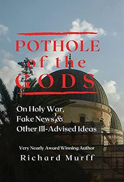 portada Pothole of the Gods: On Holy War, Fake News and Other Ill-Advised Ideas (en Inglés)