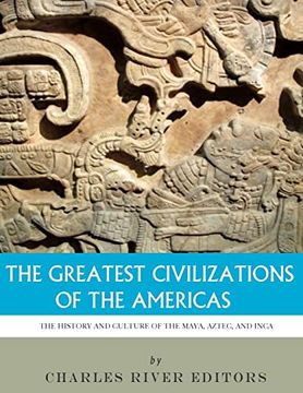 portada The Greatest Civilizations of the Americas: The History and Culture of the Maya, Aztec, and Inca (en Inglés)