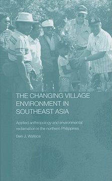 portada the changing village environment in southeast asia: applied anthroplogy and environmental reclamation in the northern philippines (en Inglés)