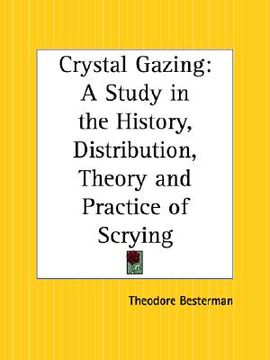 portada crystal gazing: a study in the history, distribution, theory and practice of scrying (in English)