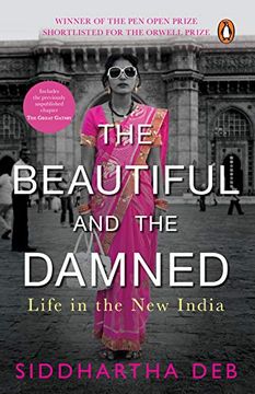 portada The Beautiful and the Damned: Life in the new India [Paperback] [Jun 09, 2012] Siddhartha deb (en Inglés)
