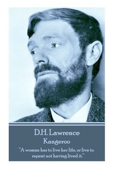 portada D.H. Lawrence - Kangeroo: “A woman has to live her life, or live to repent not having lived it.” 