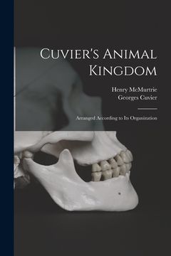 portada Cuvier's Animal Kingdom: Arranged According to its Organization (en Inglés)