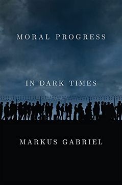 portada Moral Progress in Dark Times: Universal Values for the 21st Century (in English)