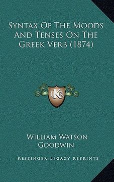 portada syntax of the moods and tenses on the greek verb (1874) (in English)