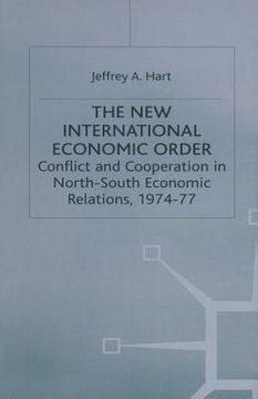 portada The New International Economic Order: Conflict and Cooperation in North-South Economic Relations, 1974-77 (en Inglés)