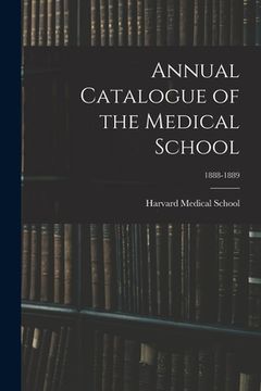 portada Annual Catalogue of the Medical School; 1888-1889 (in English)