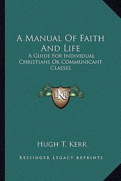 portada a manual of faith and life: a guide for individual christians or communicant classes (en Inglés)