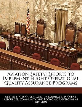 portada aviation safety: efforts to implement flight operational quality assurance programs (en Inglés)