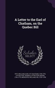 portada A Letter to the Earl of Chatham, on the Quebec Bill (en Inglés)