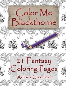 portada Color Me Blackthorne: 21 Fantasy Coloring Pages (en Inglés)