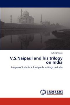 portada v.s.naipaul and his trilogy on india (en Inglés)