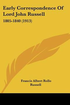 portada early correspondence of lord john russell: 1805-1840 (1913) (en Inglés)