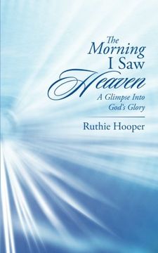 portada The Morning i saw Heaven: A Glimpse Into God's Glory 
