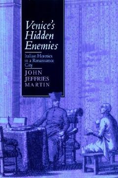 portada venice's hidden enemies: italian heretics in a renaissance city (en Inglés)
