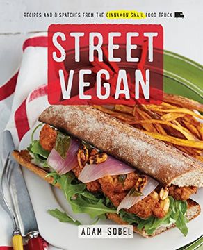portada Street Vegan: Recipes and Dispatches From the Cinnamon Snail Food Truck (en Inglés)