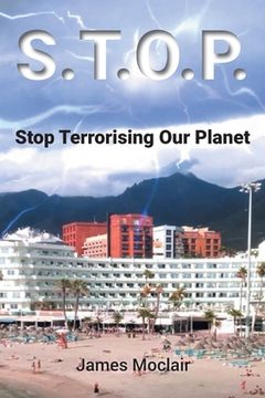 portada S.T.O.P.: Stop Terrorising Our Planet (en Inglés)