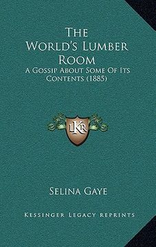 portada the world's lumber room: a gossip about some of its contents (1885)