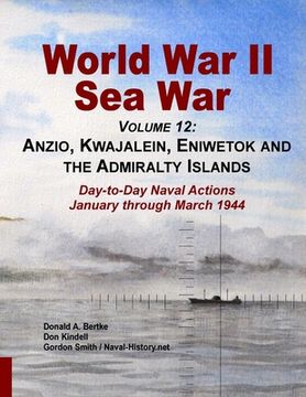 portada World War Ii Sea War, Volume 12: Anzio, Kwajalein, Eniwetok and the Admiralty Islands (en Inglés)