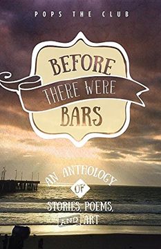 portada Before There Were Bars: An Anthology of Stories, Poems, and Art (Pops the Club Anthologies) (en Inglés)