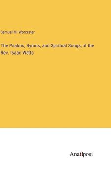 portada The Psalms, Hymns, and Spiritual Songs, of the Rev. Isaac Watts