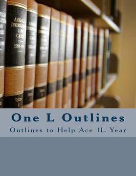 portada One L Outlines: Outlines to Help Ace 1L Year (en Inglés)
