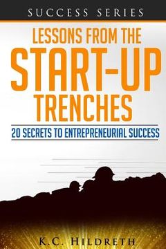 portada Lessons From the Startup Trenches: 20 Secrets to Entrepreneurial Success (en Inglés)