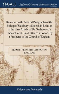 portada Remarks on the Several Paragraphs of the Bishop of Salisbury's Speech in Relation to the First Article of Dr. Sacheverell's Impeachment. In a Letter t