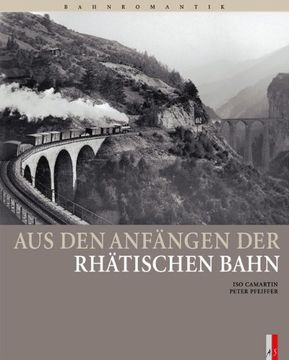 portada Aus den Anfängen der Rhätischen Bahn: Bahnromantik (en Alemán)