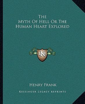 portada the myth of hell or the human heart explored (en Inglés)