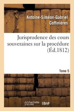 portada Jurisprudence Des Cours Souveraines Sur La Procédure. Tome 5 (in French)
