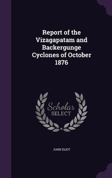 portada Report of the Vizagapatam and Backergunge Cyclones of October 1876