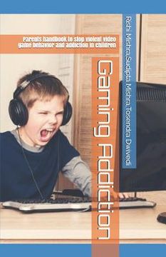 portada Gaming Addiction: Parents handbook to stop violent video game behavior and addiction in children (in English)