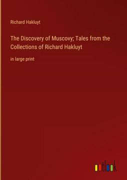 portada The Discovery of Muscovy; Tales from the Collections of Richard Hakluyt: in large print (en Inglés)