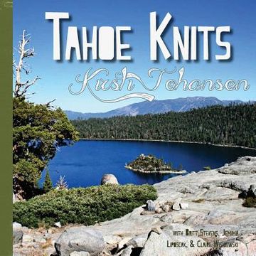 portada Tahoe Knits: Knitting patterns & Musings inspired by Lake Tahoe (en Inglés)