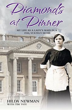 portada Diamonds At Dinner: My Life as a Lady's Maid in a 1930s Stately Home.